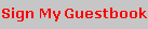 [Please Sign My Guestbook!]
